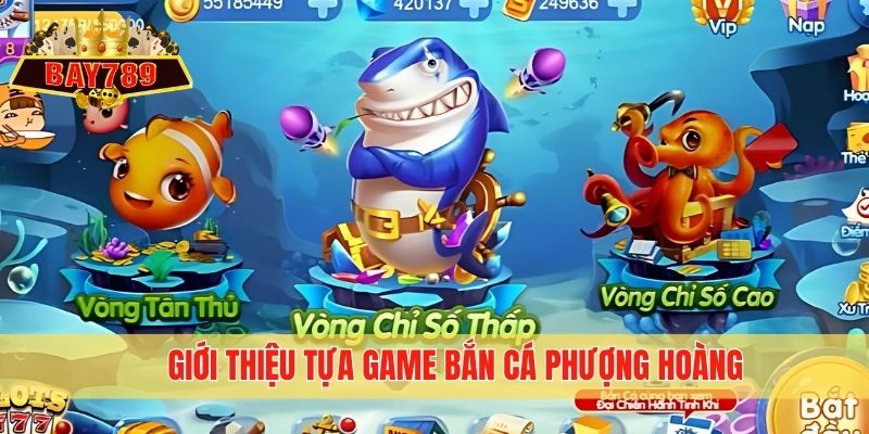 Giới thiệu tựa game bắn cá Phượng Hoàng