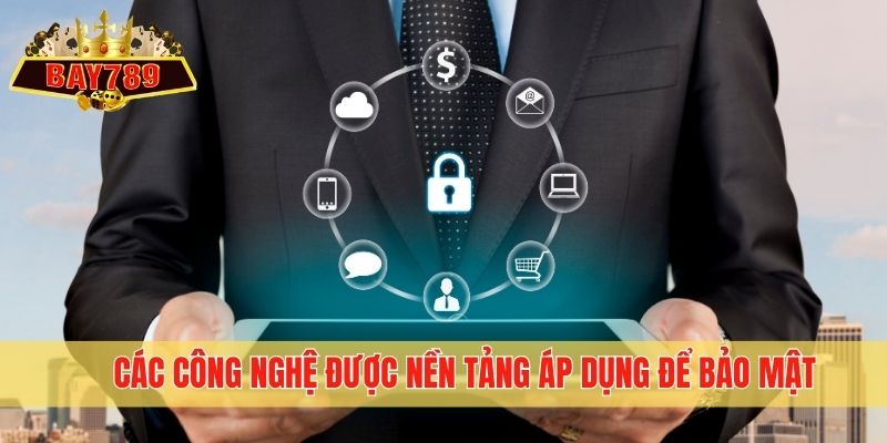 Các công nghệ được nền tảng áp dụng để bảo mật