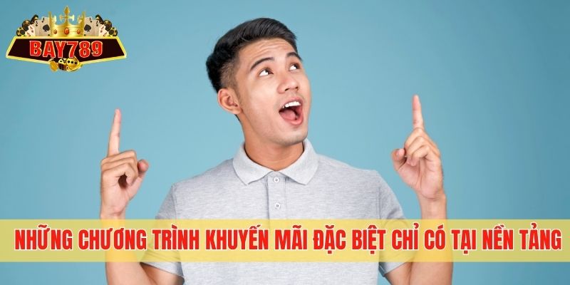 Những chương trình khuyến mãi đặc biệt chỉ có tại nền tảng