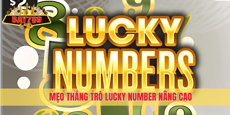 Mẹo thắng trò Lucky Number nâng cao