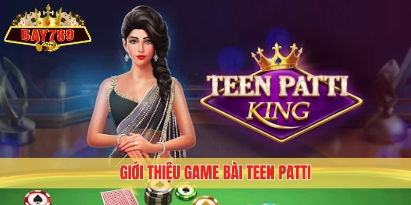 Giới thiệu game bài Teen Patti