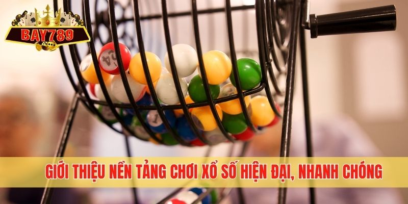 Giới thiệu nền tảng chơi xổ số hiện đại, nhanh chóng