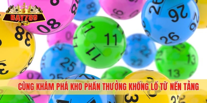 Cùng khám phá kho phần thưởng khổng lồ từ nền tảng